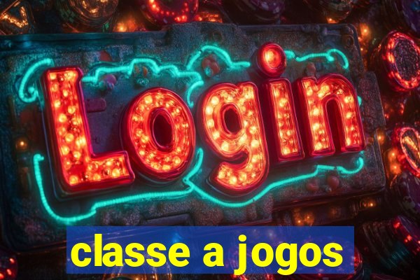 classe a jogos